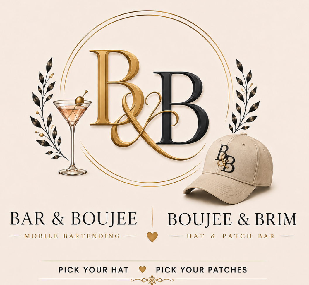 B&B: Bar & Boujee, Mobile Bartending; Boujee & Brim, Hat & Patch Bar